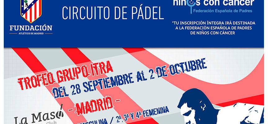 Comienza el Circuito de Padel de la Fundación Atlético de Madrid 2016: pasión, afición y solidaridad